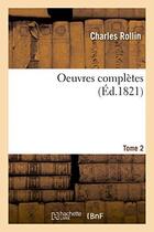 Couverture du livre « Oeuvres completes t. 2 » de Charles Rollin aux éditions Hachette Bnf