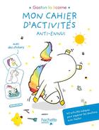 Couverture du livre « Gaston la licorne : les émotions de Gaston : mon cahier d'activités anti-ennui » de Aurélie Chien Chow Chine aux éditions Hachette Enfants