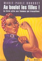Couverture du livre « Au boulot les filles ! pour que vive l'egalite des femmes au travail » de Marie-Paule Dousset aux éditions Seuil