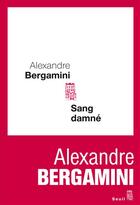 Couverture du livre « Sang damné » de Alexandre Bergamini aux éditions Seuil