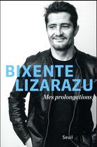 Couverture du livre « Mes prolongations » de Bixente Lizarazu aux éditions Seuil