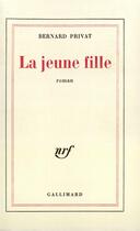Couverture du livre « La jeune fille » de Bernard Privat aux éditions Gallimard