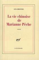 Couverture du livre « La Vie chinoise de Marianne Pêche » de Lisa Bresner aux éditions Gallimard