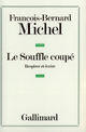 Couverture du livre « Le souffle coupé ; respirer et écrire » de Francois-Bernard Michel aux éditions Gallimard (patrimoine Numerise)