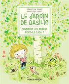 Couverture du livre « Le jardin de Basilic ; comment les arbres font-ils caca ? » de Annelore Parot et Sebastien Perez aux éditions Pere Castor