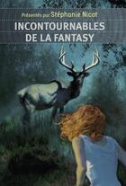 Couverture du livre « Incontournables de la fantasy » de Stephanie Nicot aux éditions Flammarion Jeunesse