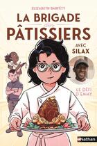 Couverture du livre « La brigade des pâtissiers avec Silax Tome 1 : Le défi d'Emmy » de Elizabeth Barféty et Hugo Baurens et Silamaka Soukouna aux éditions Nathan