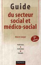 Couverture du livre « Guide du secteur social et médico-social » de Marcel Jaeger aux éditions Dunod