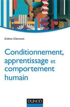 Couverture du livre « Conditionnement, apprentissage et comportement humain » de Celine Clement aux éditions Dunod