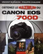 Couverture du livre « Obtenez le maximum du Canon EOS 700D » de Vincent Burgeon et Philippe Chaudre aux éditions Dunod