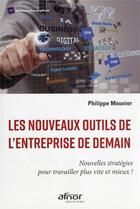 Couverture du livre « Les nouveaux outils de l'entreprise de demain » de Mounier Philippe aux éditions Afnor