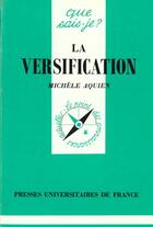 Couverture du livre « Versification (la) » de Michele Aquien aux éditions Que Sais-je ?