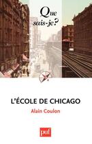 Couverture du livre « L'école de Chicago (5e édition) » de Coulon/Alain aux éditions Que Sais-je ?