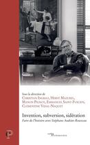 Couverture du livre « Invention, subversion, sidération : Faire de l'histoire avec Stéphane Audoin-Rouzeau » de Christian Ingrao et Emmanuel Saint-Fuscien et Manon Pignot et Clémentine Vidal-Naquet et Herve Mazurel et Collectif aux éditions Cerf