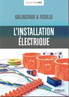 Couverture du livre « L'installation électrique (5e édition) » de Thierry Gallauziaux et David Fedullo aux éditions Eyrolles