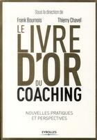 Couverture du livre « Le livre d'or du coaching ; nouvelles pratiques et perspectives » de Frank Bournois et Thierry Chavel aux éditions Eyrolles