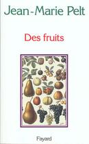 Couverture du livre « Des fruits » de Jean-Marie Pelt aux éditions Fayard