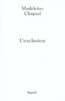 Couverture du livre « L'exclusion » de Madeleine Chapsal aux éditions Fayard