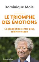 Couverture du livre « Le Triomphe des émotions » de Moisi Dominique aux éditions Robert Laffont