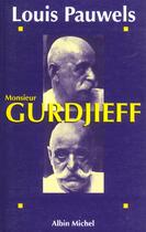 Couverture du livre « Monsieur Gurdjieff » de Louis Pauwels aux éditions Albin Michel