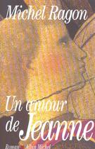 Couverture du livre « Un amour de jeanne » de Michel Ragon aux éditions Albin Michel