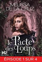 Couverture du livre « Le pacte des loups t.1 » de Melissa De La Cruz aux éditions Albin Michel Jeunesse