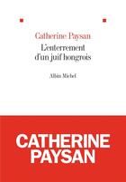 Couverture du livre « L'enterrement d'un juif hongrois » de Catherine Paysan aux éditions Albin Michel