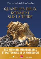 Couverture du livre « Quand les dieux rôdaient sur la Terre » de Pierre Judet De La Combe aux éditions Albin Michel