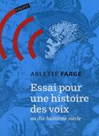 Couverture du livre « Essai pour une histoire des voix au XVIII siècle » de Arlette Farge aux éditions Bayard