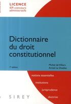 Couverture du livre « Dictionnaire droit constitutionnel (7e édition) » de Armel Le Divellec et Michel De Viliers aux éditions Sirey