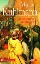 Couverture du livre « Vivre ensemble ou mourir » de Marie Kuhlmann aux éditions Presses De La Cite