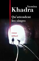 Couverture du livre « Qu'attendent les singes » de Yasmina Khadra aux éditions Julliard