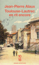 Couverture du livre « Toulouse-Lautrec en rit encore » de Jean-Pierre Alaux aux éditions 12-21