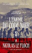 Couverture du livre « Les enquêtes de Nicolas Le Floch : L'énigme du code noir » de Laurent Joffrin aux éditions 10/18