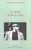 Couverture du livre « Le colonel dit que je t aime » de Serguei Dovlatov aux éditions Rocher