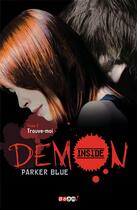 Couverture du livre « Demon inside t.3 ; trouve moi ? » de Parker Blue aux éditions J'ai Lu
