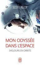 Couverture du livre « Mon odysée dans l'espace ; 340 jours en orbite » de Scott Kelly aux éditions J'ai Lu