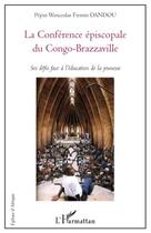 Couverture du livre « La conférence épiscopale du Congo-Brazzaville ; ses défis face à l'éducation de la jeunesse » de Pepin Wenceslas Firmin Dandou aux éditions Editions L'harmattan