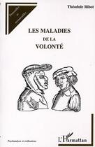 Couverture du livre « Les maladies de la volonté » de Theodule Ribot aux éditions Editions L'harmattan