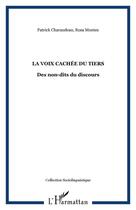 Couverture du livre « La voix cachee du tiers - des non-dits du discours » de Montes/Charaudeau aux éditions Editions L'harmattan