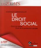 Couverture du livre « Droit social 2013-2014. droit du travail, droit de la protection sociale, 15eme edition (le) » de Grandguillot Dominiq aux éditions Gualino