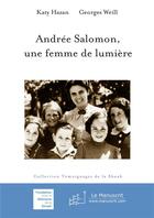 Couverture du livre « Andrée Salomon, une femme de lumière » de Georges Weill et Katy Hazan aux éditions Le Manuscrit