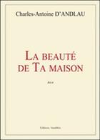 Couverture du livre « La beauté de ta maison » de Charles-Antoine D' Andlau aux éditions Amalthee