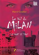 Couverture du livre « Le vol du Milan ; un mort de trop » de Herve Goubier aux éditions Amalthee