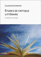 Couverture du livre « Études de critique littéraire : Le texte et son style » de Calogero Giardina aux éditions Editions Du Net