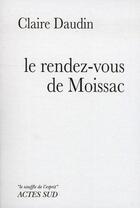 Couverture du livre « Le rendez-vous de Moissac » de Claire Daudin aux éditions Actes Sud