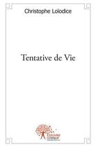 Couverture du livre « Tentative de vie » de Christophe Loiodice aux éditions Edilivre