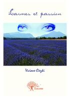 Couverture du livre « Larmes et passion » de Viviane Ciezki aux éditions Editions Edilivre