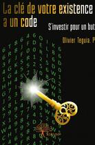Couverture du livre « La clé de votre existence a un code » de Olivier Teguia P. aux éditions Edilivre