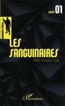 Couverture du livre « Les sanguinaires » de Alassane Cisse aux éditions Editions L'harmattan